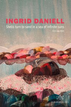Ingrid Daniell Solo Show - Shells turn to sand in a sea of infinite suns